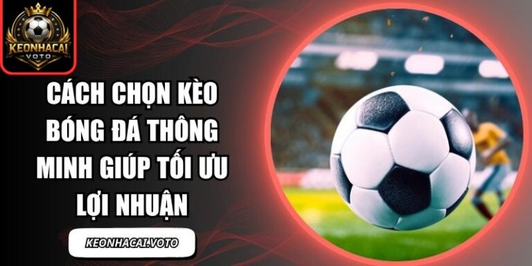 Cách chọn kèo bóng đá