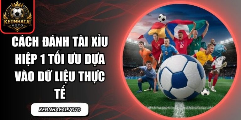 Cách đánh tài xỉu hiệp 1