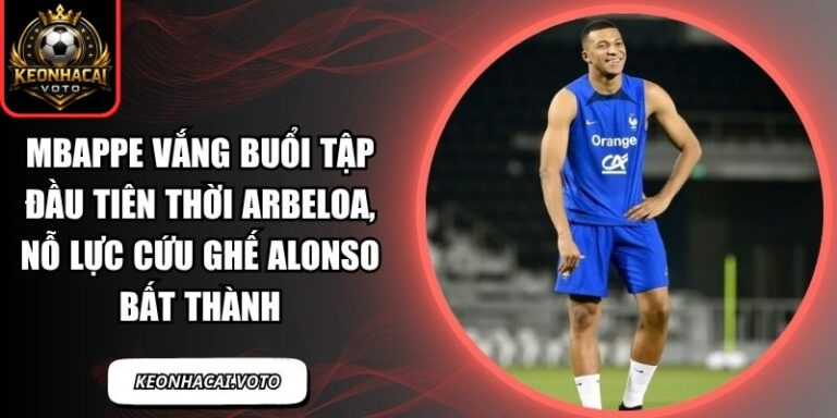 Mbappe vắng buổi tập đầu tiên thời Arbeloa