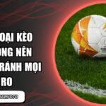 Những loại kèo nào không nên cược