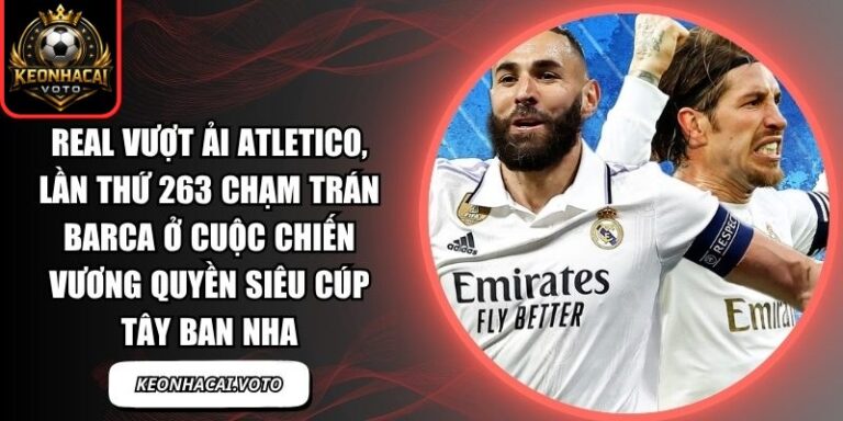 Real vượt ải Atletico