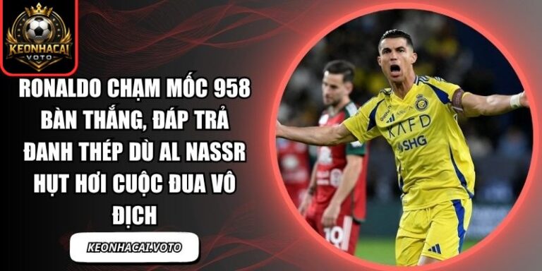 Ronaldo chạm mốc 958 bàn thắng