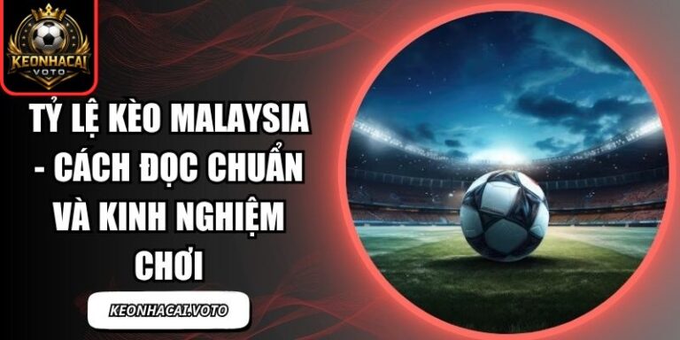 Tỷ lệ kèo Malaysia