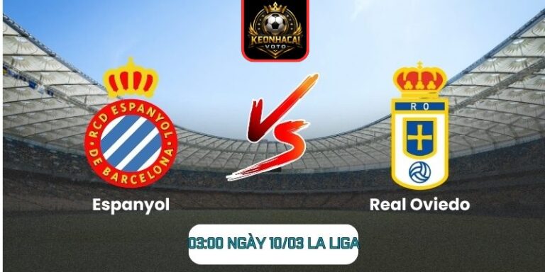 Soi kèo trận Espanyol vs Real Oviedo (03:00 ngày 10/03, La Liga)
