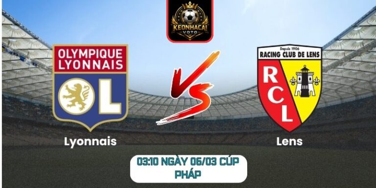 Soi kèo trận Lyonnais vs Lens (03:10 ngày 06/03, Cúp Pháp)