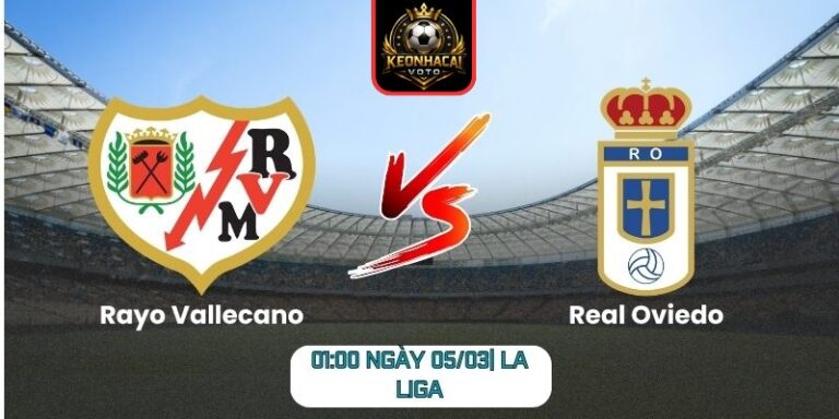 Soi kèo trận Rayo Vallecano vs Real Oviedo (01:00 ngày 05/03| La Liga)