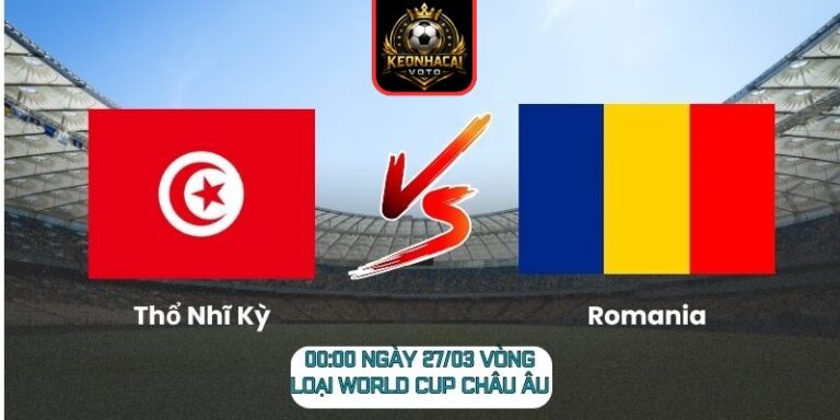 Thổ Nhĩ Kỳ vs Romania