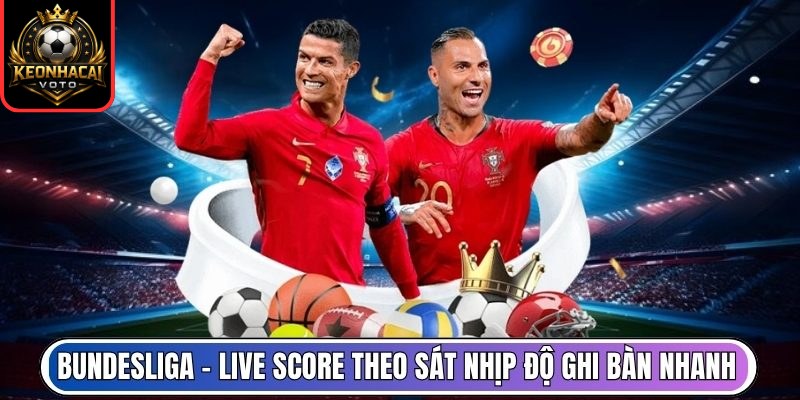 Bundesliga – Live score theo sát nhịp độ ghi bàn nhanh