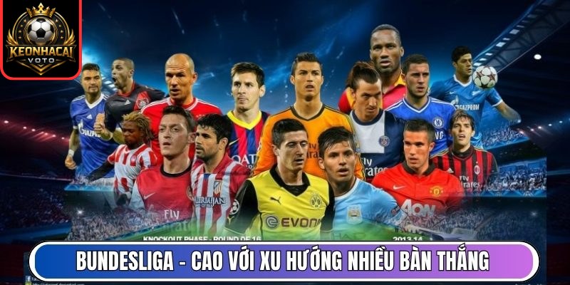Bundesliga – Cao với xu hướng nhiều bàn thắng