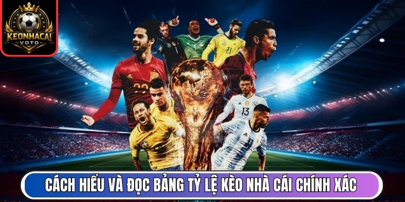 Cách hiểu và đọc bảng tỷ lệ kèo nhà cái chính xác