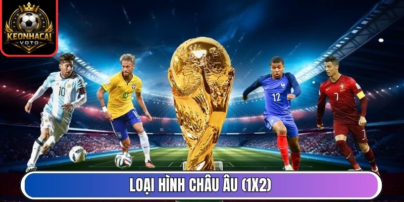 Loại hình châu Âu (1X2)