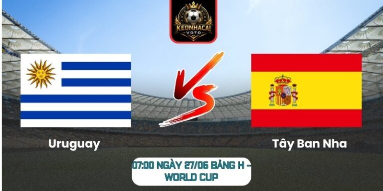 Uruguay vs Tây Ban Nha