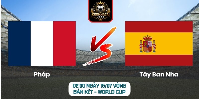 Pháp vs Tây Ban Nha